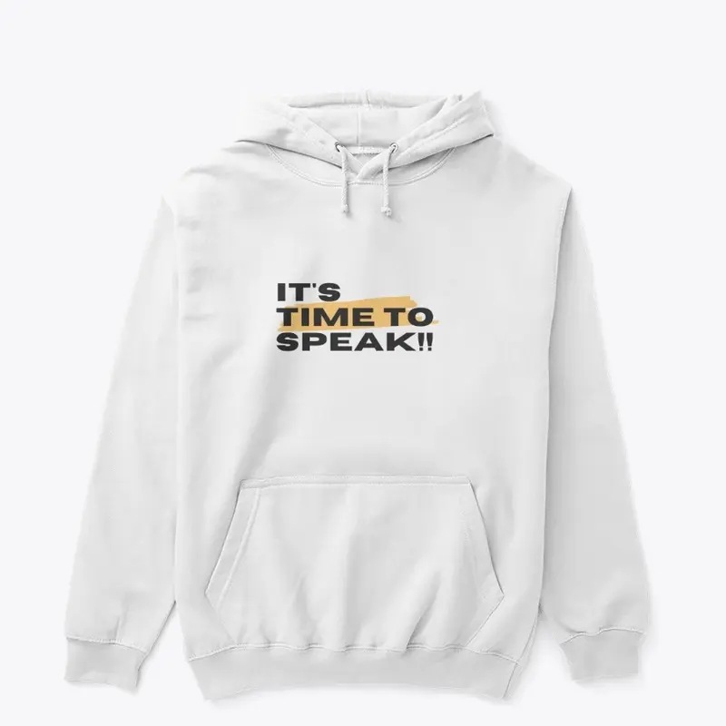 It's Time To Speak Hoodies 